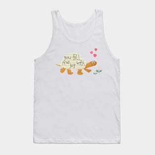 You fill me with joy turtle Tank Top